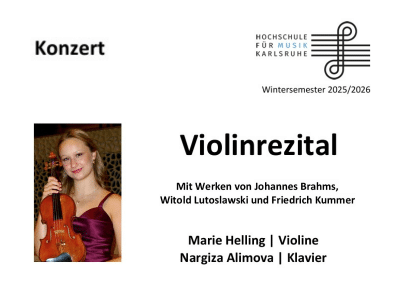 Ein Konzertplakat zeigt links ein Foto der jungen Violinistin Marie Helling mit Geige in der Hand. Rechts stehen Textinformationen: „Konzert“, „Hochschule für Musik Karlsruhe, Wintersemester 2025/2026“, Titel „Violinrezital“ sowie die Hinweise auf das Programm mit Werken von Brahms, Lutosławski und Kummer. Unten werden die Mitwirkenden genannt: Marie Helling (Violine) und Nargiza Alimova (Klavier).